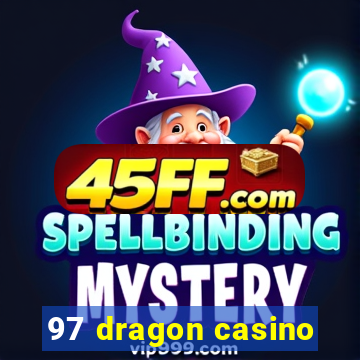 97 dragon casino